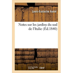 Notes sur les jardins du sud de l'Italie - Louis-Eustache Audot