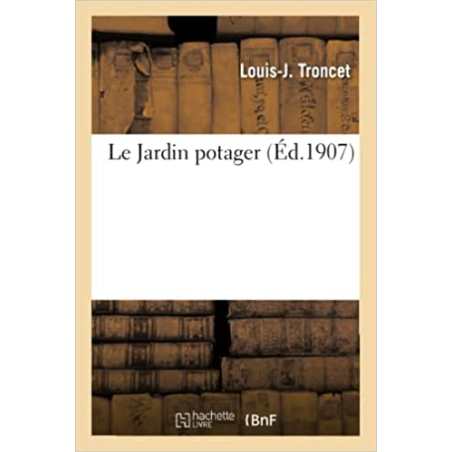 Le Jardin potager - Louis-J Troncet