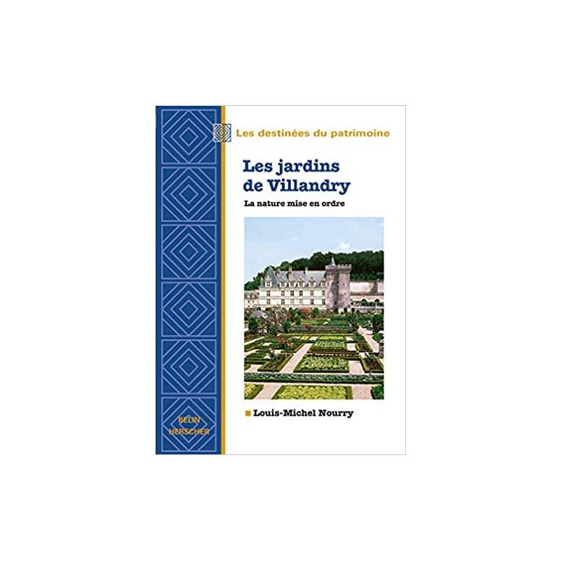 Les jardins de Villandry, la nature mise en ordre - Louis-michel Nourry