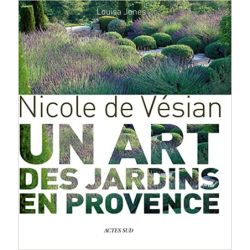 Nicole de Vésian: Un art des jardins en Provence - Louisa Jones