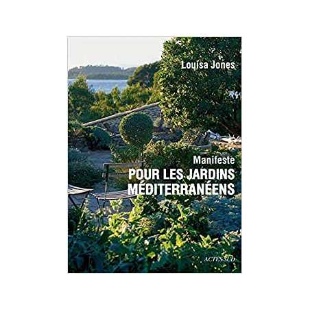 Manifeste pour les jardins méditerranéens - Louisa Jones