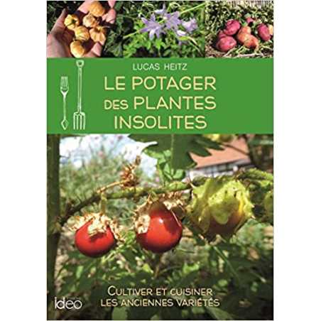 Le potager des plantes insolites - Lucas Heitz