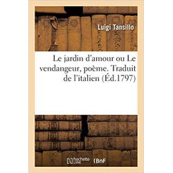 Le jardin d'amour ou Le vendangeur, poème: Traduit de l'italien - Luigi Tansillo