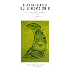 L'art des jardins sous le second empire : Jean-Pierre Barillet-Deschamps, 1824-1873 - Luisa Limido