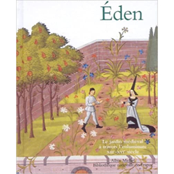 Eden - Le Jardin médiéval à travers l'enluminure - Marie-Thérèse Gousset