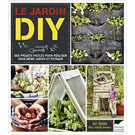 Le Jardin DIY: Des projets faciles pour réaliser vous-même jardin et potager - Mat Pember