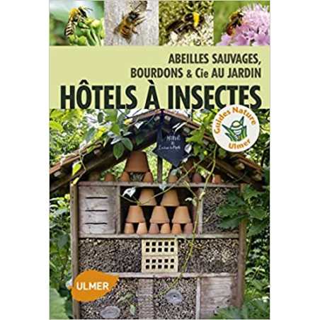 Hôtel à insectes. Abeilles sauvages, bourdons et Cie au jardin - Mélanie von Orlow