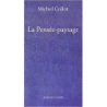 La Pensée-Paysage: Philosophie, arts, littérature - Michel Collot