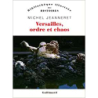 Versailles, ordre et chaos - Michel Jeanneret