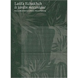 Latifa Echakhch - Le Jardin mécanique - Michel Racine