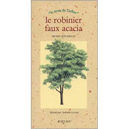 Le robinier faux acacia - Michel Roussillat