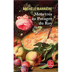Meurtres au potager du Roy - Michèle Barrière