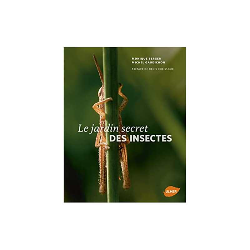 Le Jardin secret des insectes - Monique Berger