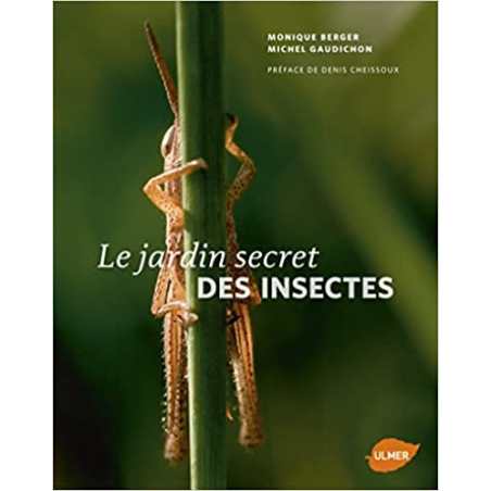 Le Jardin secret des insectes - Monique Berger