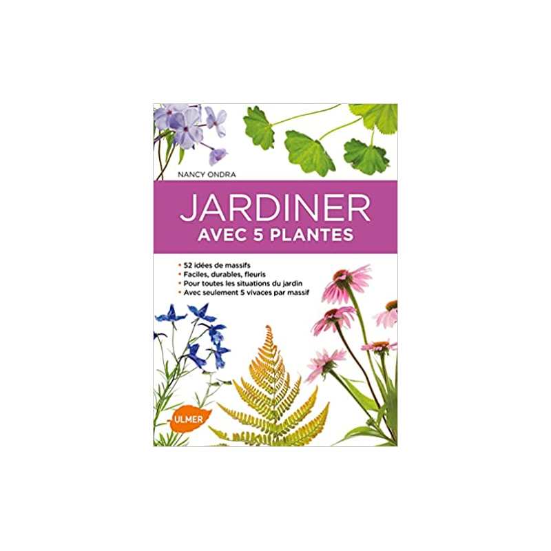 Jardiner avec 5 plantes - 52 idées de massifs pour toutes les situations du jardin - Nancy J. Ondra