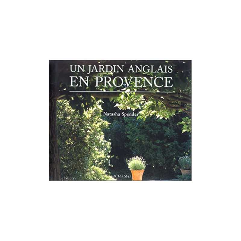 Un jardin anglais en Provence - Natasha Spender