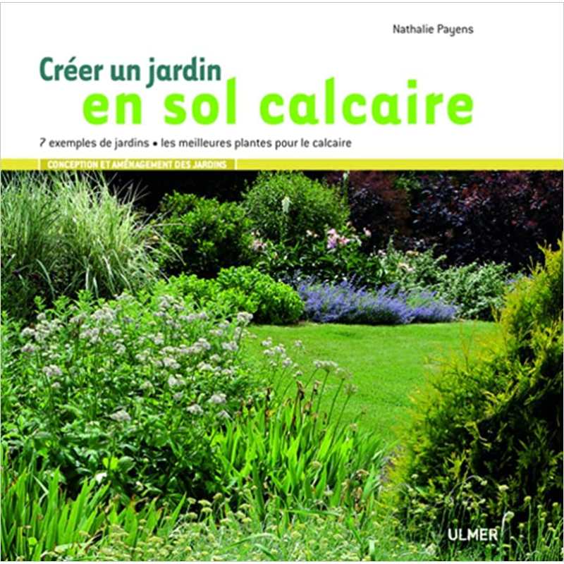 Créer un jardin en sol calcaire - 7 exemples de jardins, les meilleures plantes pour le calcaire - Nathalie Payens