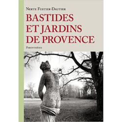 Bastides et jardins de Provence - Nerte Fustier-Dautier