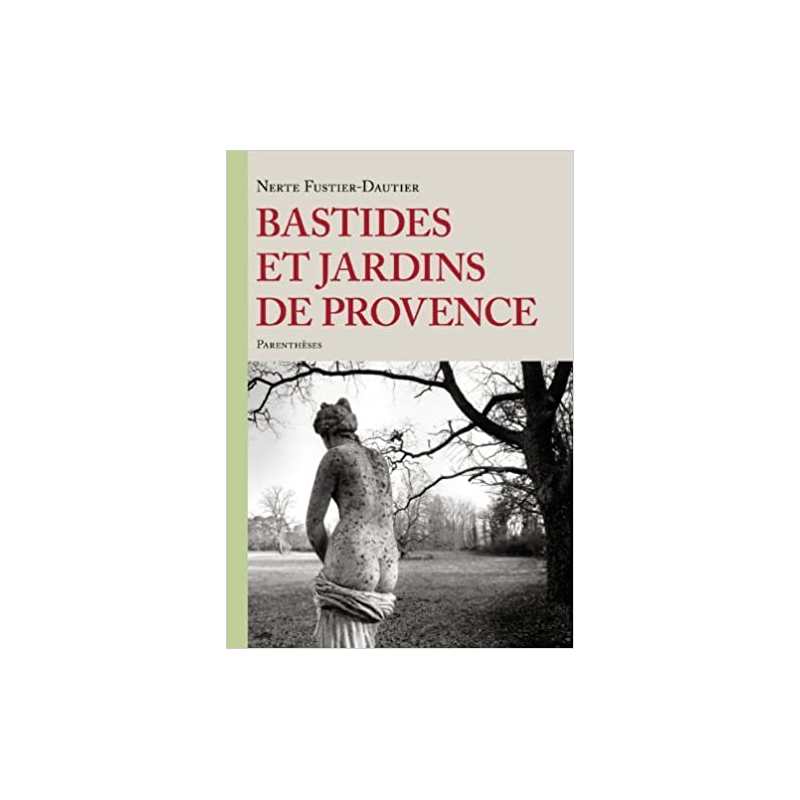 Bastides et jardins de Provence - Nerte Fustier-Dautier