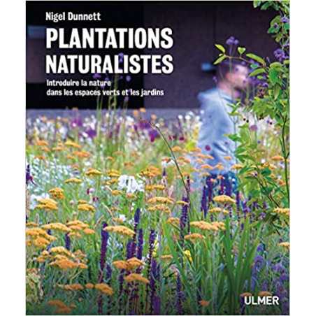 Plantations naturalistes - Introduire la nature dans les espaces verts et les jardins - Nigel Dunett