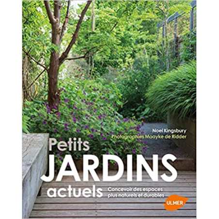 Petits jardins actuels - Noël Kingsbury