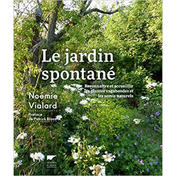 Le Jardin spontané: Reconnaître et accueillir les plantes vagabondes et semis naturels - Noémie Vialard