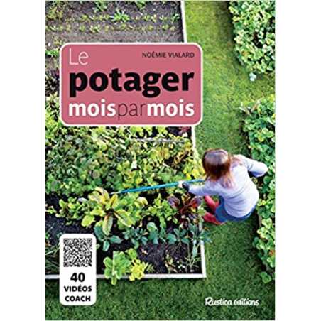 Le potager mois par mois: 40 vidéos coach - Noémie Vialard