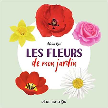 Les fleurs de mon jardin - Adeline Ruel