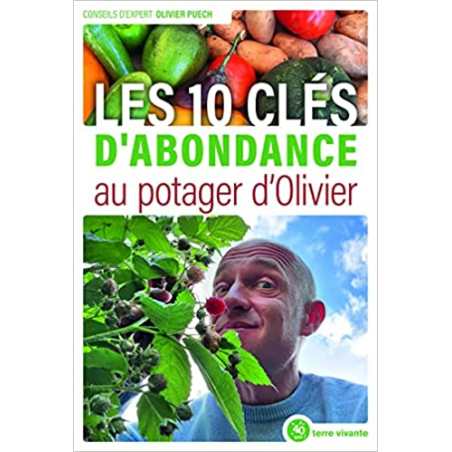 Les 10 clés d’abondance au potager d’Olivier - Olivier Puech