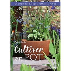 Cultiver en pot - Pascal Garbe