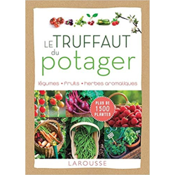Le Truffaut du potager: Légumes, fruits, herbes aromatiques - Patrick Mioulane