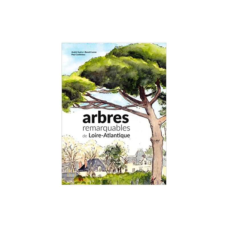 Arbres Remarquables De Loire-Atlantique - Paul Corbineau