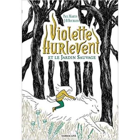 Violette Hurlevent et le jardin sauvage - Paul Martin