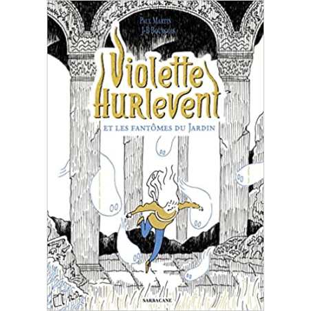 Violette Hurlevent et les fantomes du jardin - Paul Martin