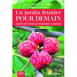 Un jardin fruitier pour demain: Adapter son verger au changement climatique - Perrine Dupont