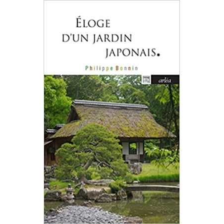 Eloge d'un jardin japonais - Katsura, mythe de l'architecture japonaise - Philippe Bonnin