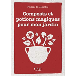 Le Petit livre de composts et potions magiques pour mon jardin - Philippe de Mélambès