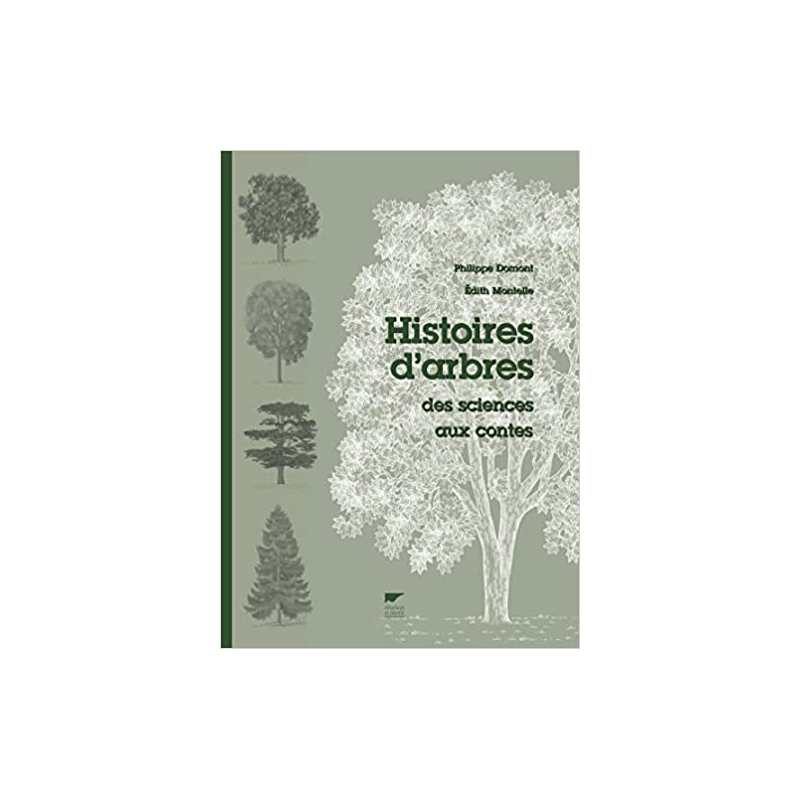 Histoires d'arbres (nvelle éd): Des sciences aux contes - Philippe Domont