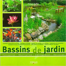 Bassins de jardin: Conception - réalisation - aménagement - entretien - Philippe Guillet