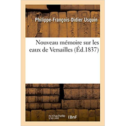 Nouveau mémoire sur les eaux de Versailles - Philippe-François-Didier Usquin