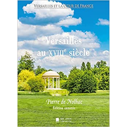 Versailles au XVIIIe siècle - Pierre de Nolhac