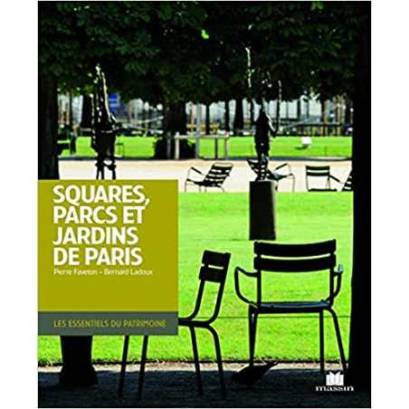 Squares, parcs et jardins de Paris - Pierre Faveton