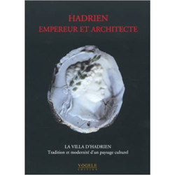Hadrien, empereur et architecte - La villa d'Hadrien tradition et modernité d'un paysage culturel - Pierre Gros