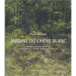 Jardins Du Chene Blanc - Pierre Lieutaghi