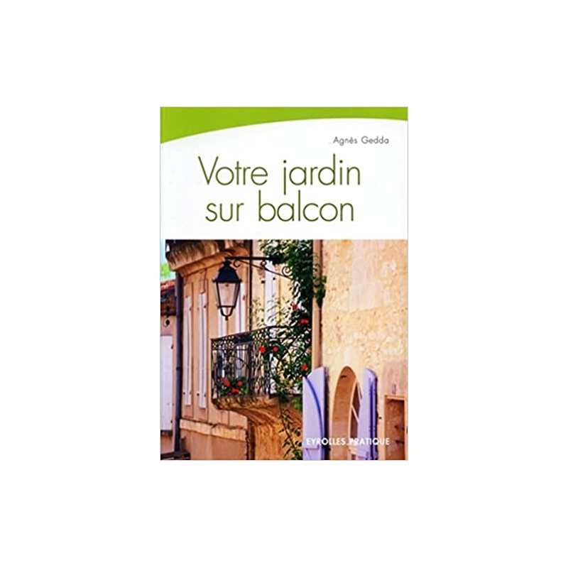 Votre jardin sur balcon - Agnès Gedda