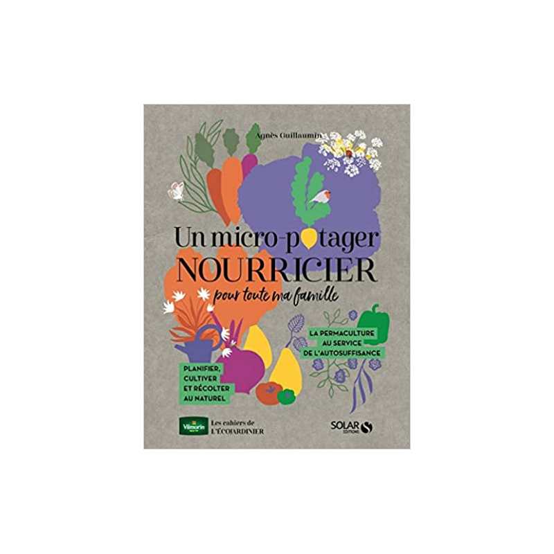 Un micro potager nourricier pour toute ma famille - Agnès Guillaumin