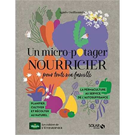 Un micro potager nourricier pour toute ma famille - Agnès Guillaumin