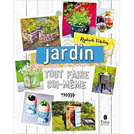 Tout faire soi-même Dans le jardin. - Raphaële Vidaling