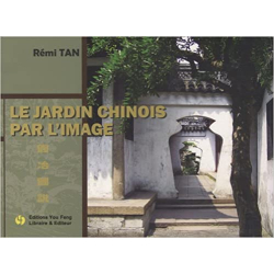 Le jardin chinois par l'image - Rémi Tan