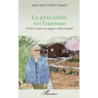 Les petits jardins vers l'autoroute: De l'art de cultiver son potager en milieu associatif - Agnès Hardy